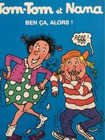 Tom Tom Et Nana - Ben Ca, Alors! - Produit - fr